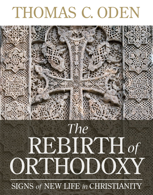 The Rebirth of Orthodoxy: Signs of New Life in Christianity (eBook)