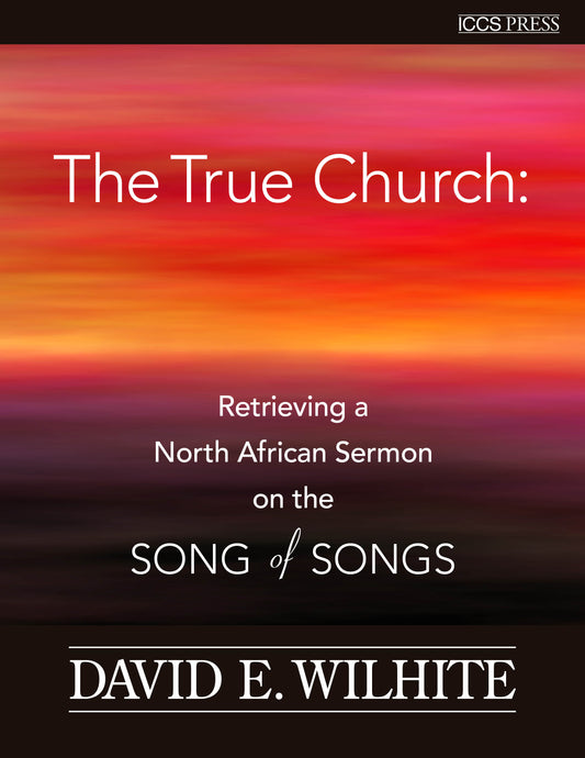 The True Church: Retrieving a North African Sermon on the Song of Songs
