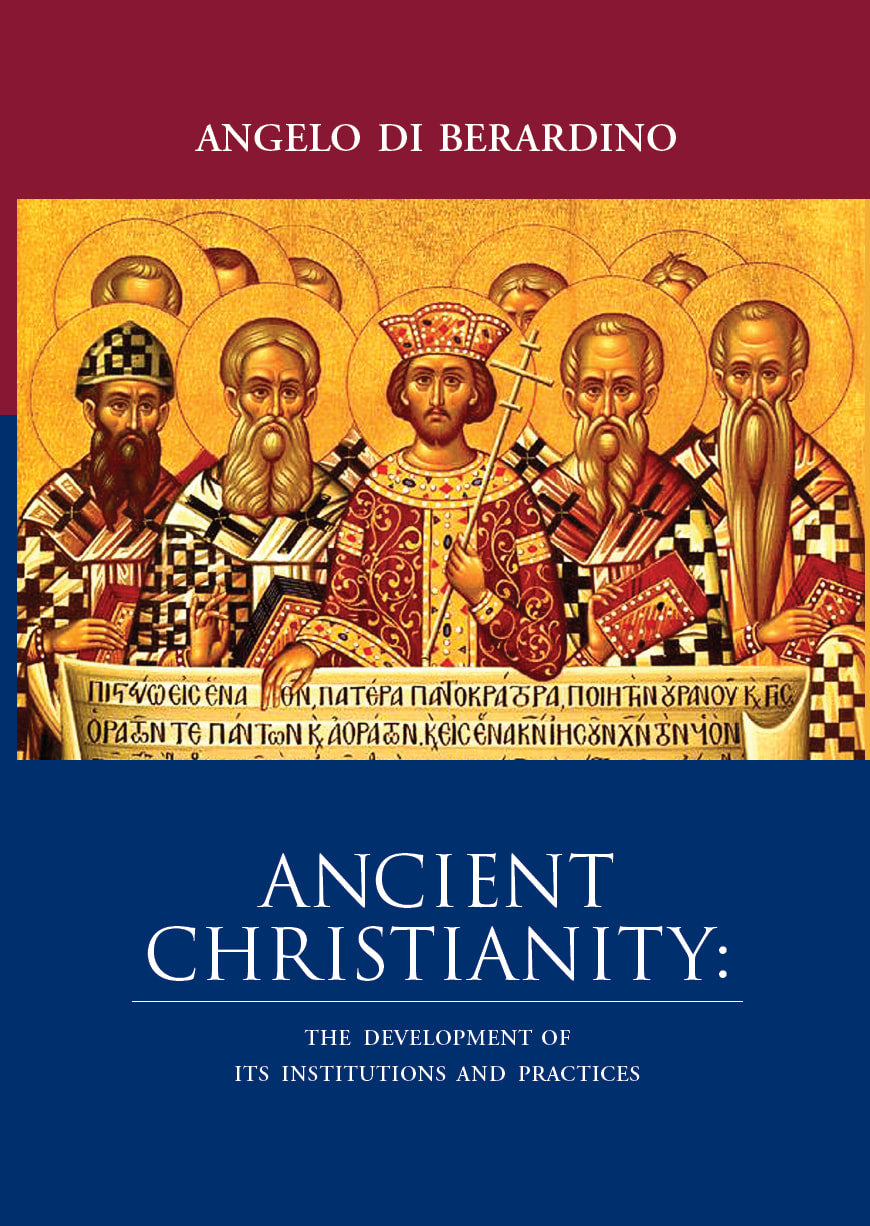 Ancient Christianity: The Development of its Institutions and Practices